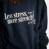 Less Stress Sweatshirt